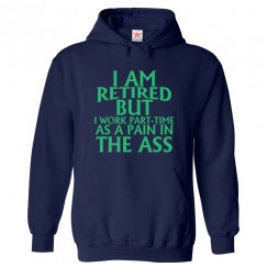 I Am Retired But I Work Part-Time As A Pain In The Ass Classic Unisex Adults Pullover Hoodie for Employees